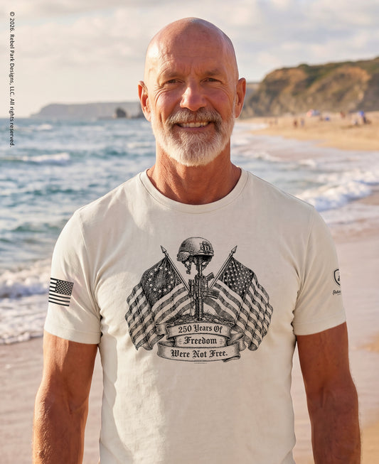 America 250 Anniversary T-Shirt | 250 Years of Freedom Were Not Free Tee